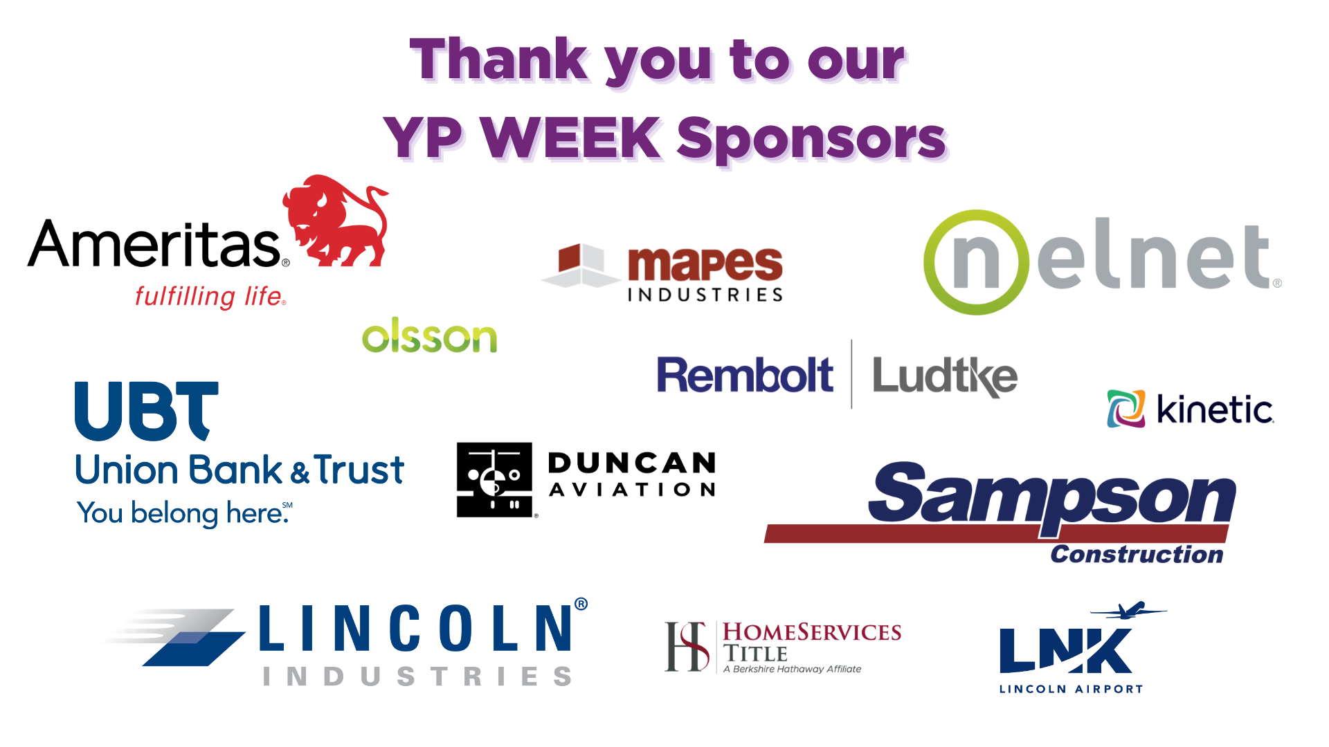 Thank you to our YP Week sponsors: Ameritas, Mapes Industries, Nelnet, Olsson, Union Bank & Trust, Duncan Aviation, Remboldt|Ludtke, Kinetic, Sampson Construction, Lincoln Industries, HomeServices Title, Lincoln Airport
